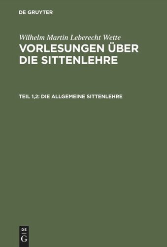 Vorlesungen über die Sittenlehre: Teil 1,2 Die allgemeine Sittenlehre