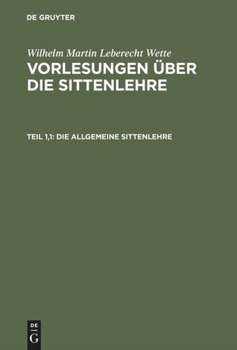 Vorlesungen über die Sittenlehre: Teil 1,1 Die allgemeine Sittenlehre