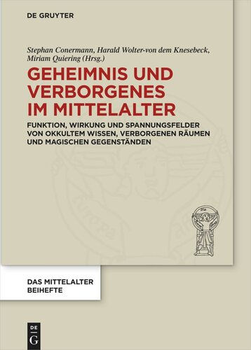 Geheimnis und Verborgenes im Mittelalter: Funktion, Wirkung und Spannungsfelder von okkultem Wissen, verborgenen Räumen und magischen Gegenständen