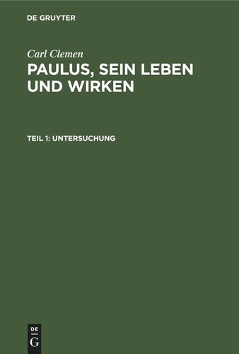 Paulus, sein Leben und Wirken: Teil 1 Untersuchung
