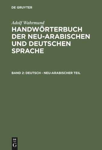 Handwörterbuch der neu-arabischen und deutschen Sprache: Band 2 Deutsch - neu-arabischer Teil