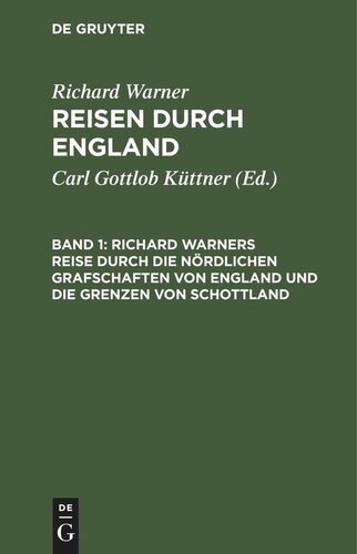 Reisen durch England: Band 1 Richard Warners Reise durch die nördlichen Grafschaften von England und die Grenzen von Schottland