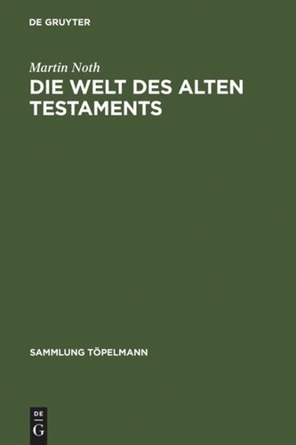 Die Welt des Alten Testaments: Einführung in die Grenzgebiete der Alttestamentlichen Wissenschaft