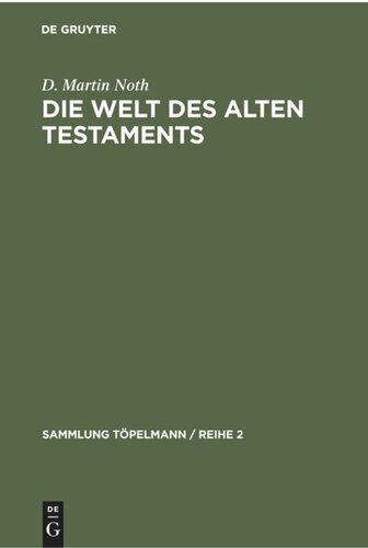 Die Welt des Alten Testaments: Einführung in die Grenzgebiete der Alttestamentlichen Wissenschaft