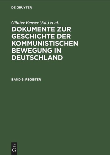 Dokumente zur Geschichte der kommunistischen Bewegung in Deutschland: Band 6 Register