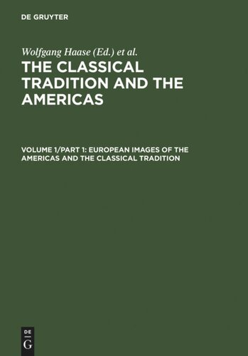 The Classical Tradition and the Americas: Volume 1/Part1 European Images of the Americas and the Classical Tradition
