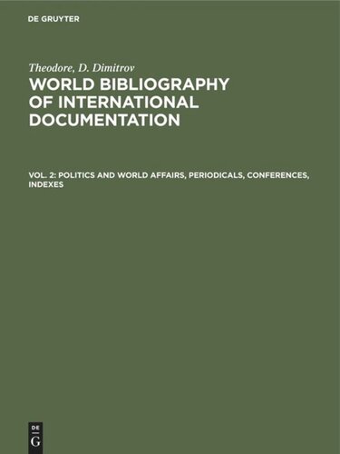 World bibliography of international documentation: Vol. 2 Politics and world affairs, periodicals, conferences, indexes