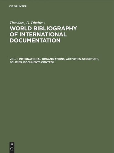 World bibliography of international documentation: Vol. 1 International organizations, activities, structure, policies, documents control