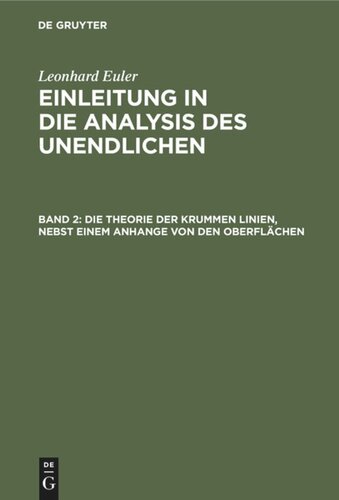 Einleitung in die Analysis des Unendlichen: Band 2 Die Theorie der krummen Linien, nebst einem Anhange von den Oberflächen