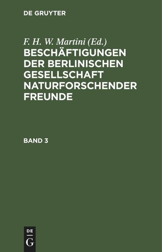 Beschäftigungen der Berlinischen Gesellschaft Naturforschender Freunde: Band 3