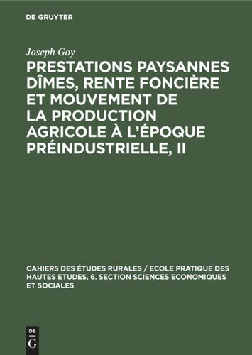 Prestations paysannes dîmes, rente foncière et mouvement de la production agricole à l'époque préindustrielle, II: Actes du Colloque préparatoire (30 juin–1er et 2 juillet 1977) au VIIe Congrès international d'Histoire économique Section À 3. Édimbourg 13–19 août 1978