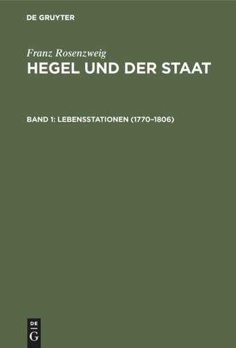 Hegel und der Staat: Band 1 Lebensstationen (1770–1806)