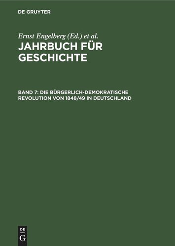 Jahrbuch für Geschichte. Band 7 Die bürgerlich-demokratische Revolution von 1848/49 in Deutschland: Studien zu ihrer Geschichte und Wirkung, Band 1