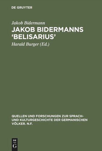 Jakob Bidermanns ‘Belisarius’: Edition und Versuch einer Deutung
