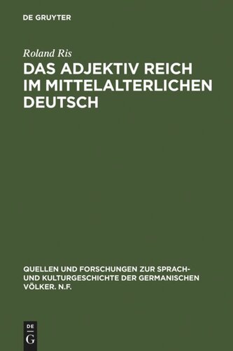 Das Adjektiv reich im mittelalterlichen Deutsch: Geschichte - semantische Struktur - Stilistik