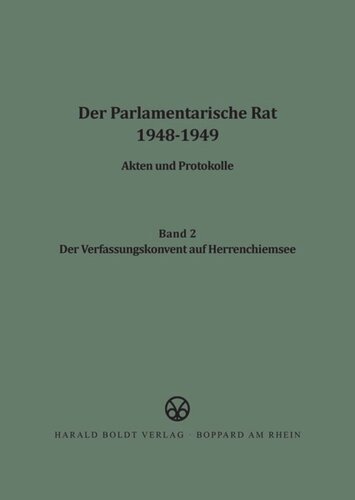 Der Parlamentarische Rat 1948-1949: BAND 2 Der Verfassungskonvent auf Herrenchiemsee