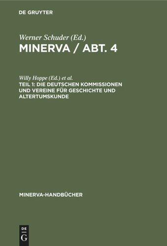 MINERVA / Abt. 4: Teil 1 Die deutschen Kommissionen und Vereine für Geschichte und Altertumskunde