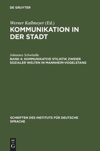 Kommunikation in der Stadt: Band 4 Kommunikative Stilistik zweier  sozialer Welten in Mannheim-Vogelstang