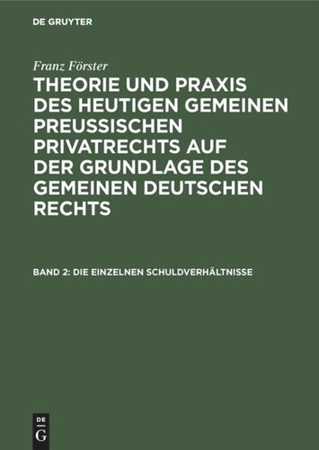 Theorie und Praxis des heutigen gemeinen preußischen Privatrechts auf der Grundlage des gemeinen deutschen Rechts: Band 2 Die einzelnen Schuldverhältnisse