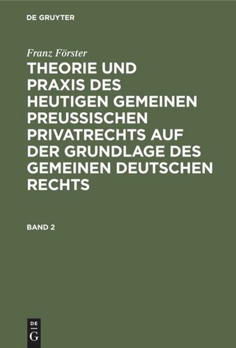 Theorie und Praxis des heutigen gemeinen preußischen Privatrechts auf der Grundlage des gemeinen deutschen Rechts: Band 2