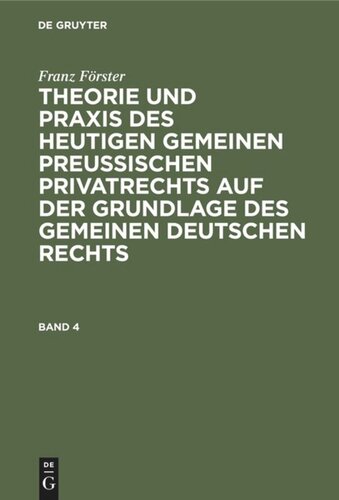 Theorie und Praxis des heutigen gemeinen preußischen Privatrechts auf der Grundlage des gemeinen deutschen Rechts: Band 4