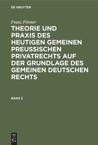 Theorie und Praxis des heutigen gemeinen preußischen Privatrechts auf der Grundlage des gemeinen deutschen Rechts: Band 2