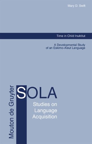 Time in Child Inuktitut: A Developmental Study of an Eskimo-Aleut Language
