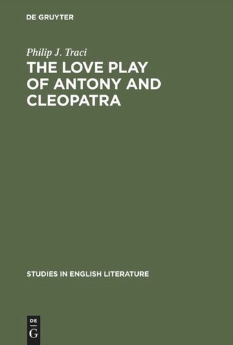 The Love Play of Antony and Cleopatra: A Critical Study of Shakespeare’s Play