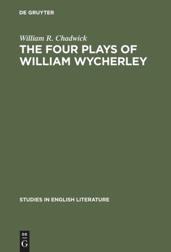 The four plays of William Wycherley: A study in the development of a dramatist