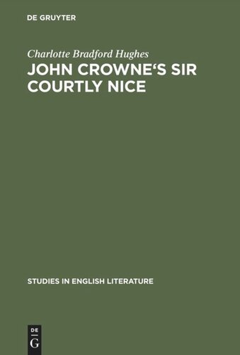 John Crowne's Sir Courtly Nice: A critical edition