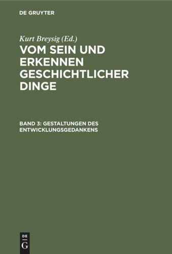 Vom Sein und Erkennen geschichtlicher Dinge: Band 3 Gestaltungen des Entwicklungsgedankens