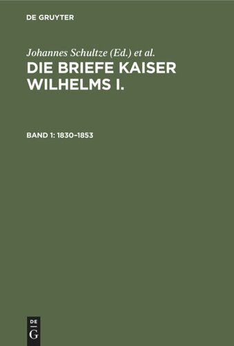 Die Briefe Kaiser Wilhelms I.: Band 1 1830–1853