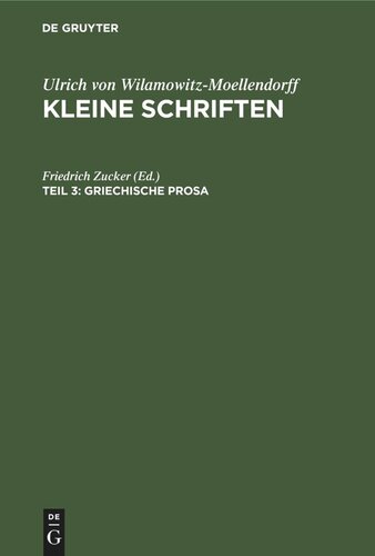 Kleine Schriften: Teil 3 Griechische Prosa