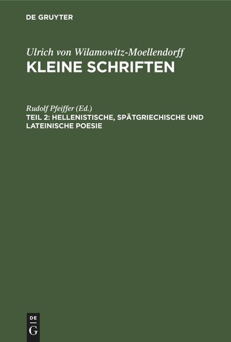 Kleine Schriften: Teil 2 Hellenistische, spätgriechische und lateinische Poesie