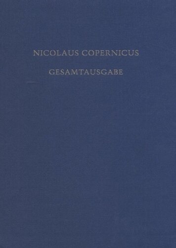 Nicolaus Copernicus Gesamtausgabe. BAND III/3 De Revolutionibus. Die erste deutsche Übersetzung in der Grazer Handschrift: Kritische Edition