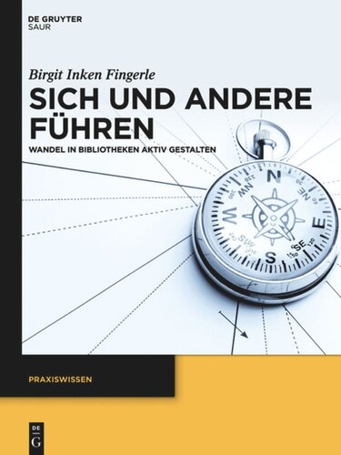 Sich und andere führen: Wandel in Bibliotheken aktiv gestalten