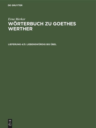Wörterbuch zu Goethes Werther: Lieferung 4/5 Liebenswürdig bis übel