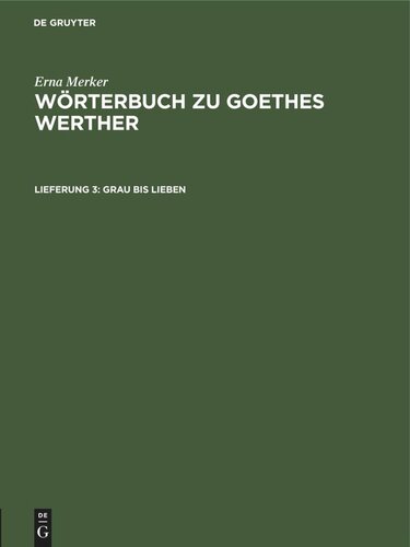 Wörterbuch zu Goethes Werther: Lieferung 3 Grau bis lieben