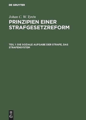 Prinzipien einer Strafgesetzreform: Teil 1 Die soziale Aufgabe der Strafe, das Strafensystem