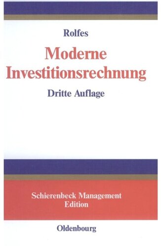 Moderne Investitionsrechnung: Einführung in die klassische Investitionstheorie und Grundlagen marktorientierter Investitionsentscheidungen