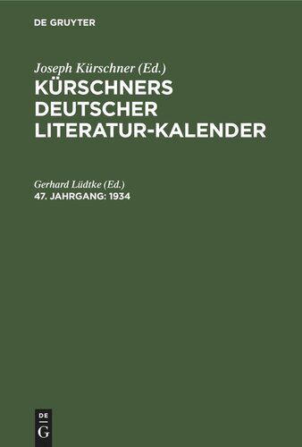 Kürschners Deutscher Literatur-Kalender auf das Jahr ...: 47. Jahrgang 1934