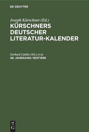 Kürschners Deutscher Literatur-Kalender auf das Jahr ...: 48. Jahrgang 1937/1938
