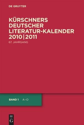 Kürschners Deutscher Literatur-Kalender auf das Jahr ...: 67. Jahrgang 2010/2011