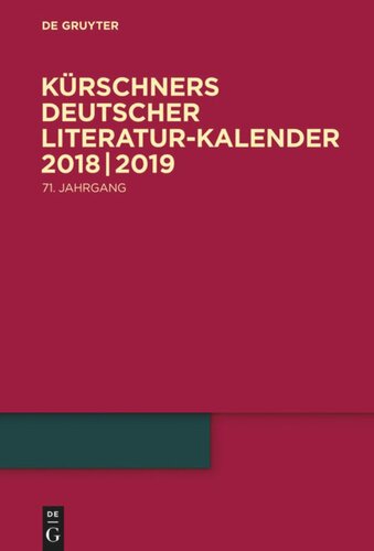 Kürschners Deutscher Literatur-Kalender auf das Jahr ...: 71. Jahrgang 2018/2019