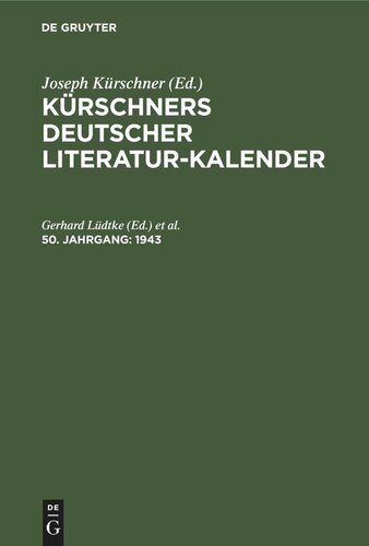 Kürschners Deutscher Literatur-Kalender auf das Jahr ...: 50. Jahrgang 1943