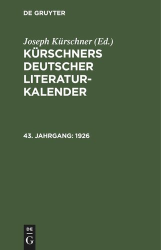 Kürschners Deutscher Literatur-Kalender auf das Jahr ...: 43. Jahrgang 1926