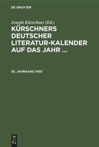 Kürschners Deutscher Literatur-Kalender auf das Jahr ...: 55. Jahrgang 1930