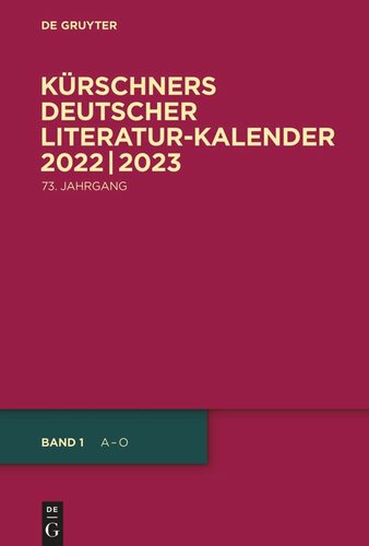 Kürschners Deutscher Literatur-Kalender auf das Jahr ...: 73. Jahrgang 2022/2023
