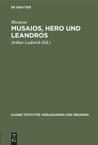 Musaios, Hero und Leandros: Mit ausgewählten Varianten und Scholien
