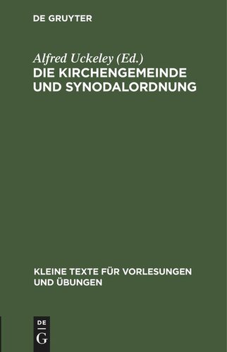 Die Kirchengemeinde und Synodalordnung: Für die Provinzen Preussen, Brandenburg, Pommern, Posen, Schlesien und Sachsen